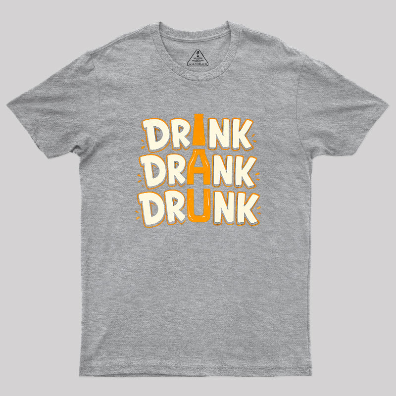Drink Drank Drunk Geek T-Shirt