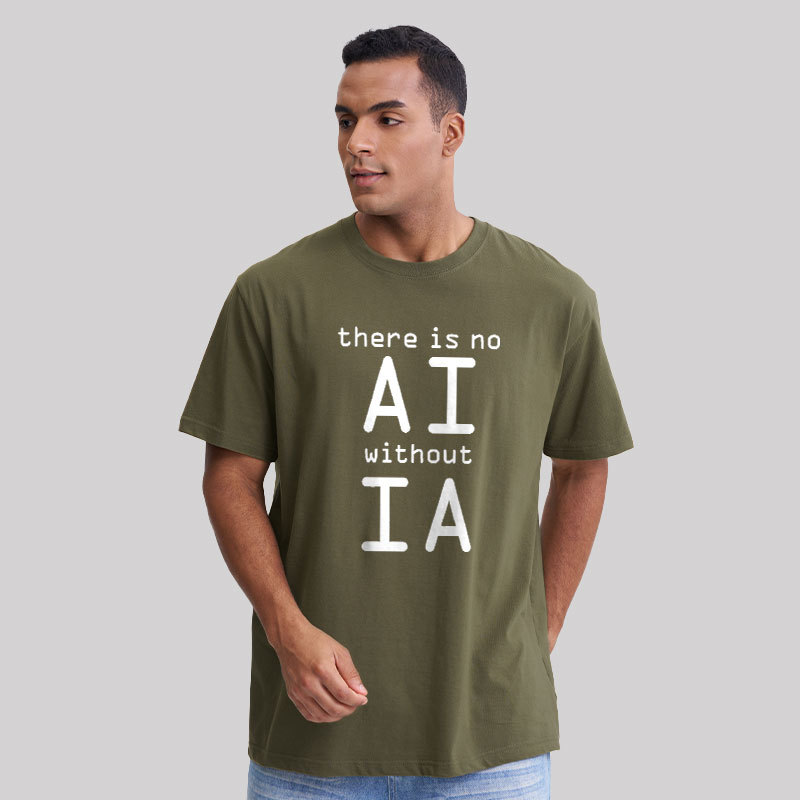 There Is No AI Without IA Geek T-Shirt