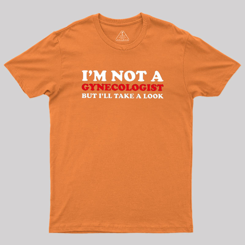 I��m Not A Gynecologist Geek T-Shirt