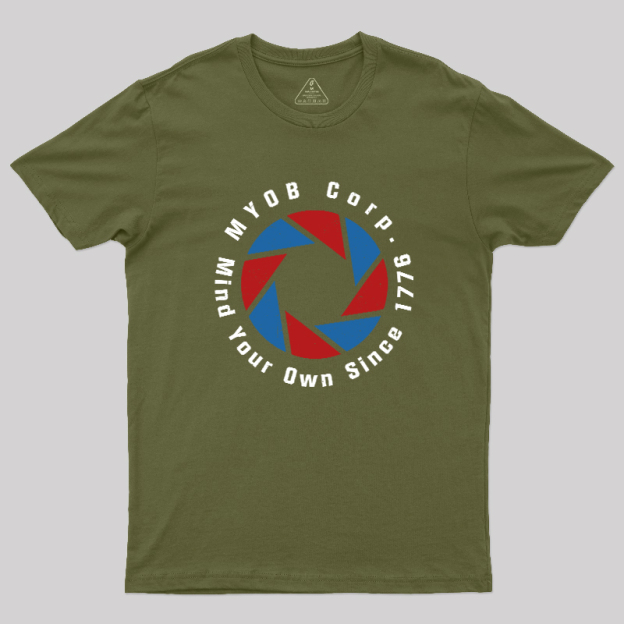 Mind Your Own Since 1776 Geek T-Shirt