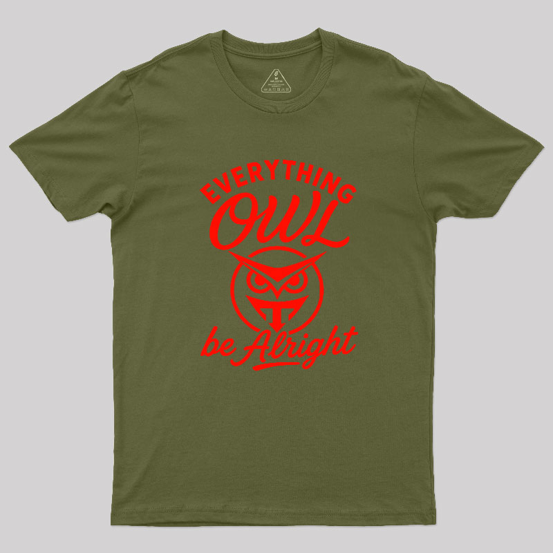 Everything Owl Be Alright Geek T-Shirt
