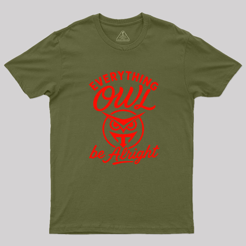 Everything Owl Be Alright Geek T-Shirt