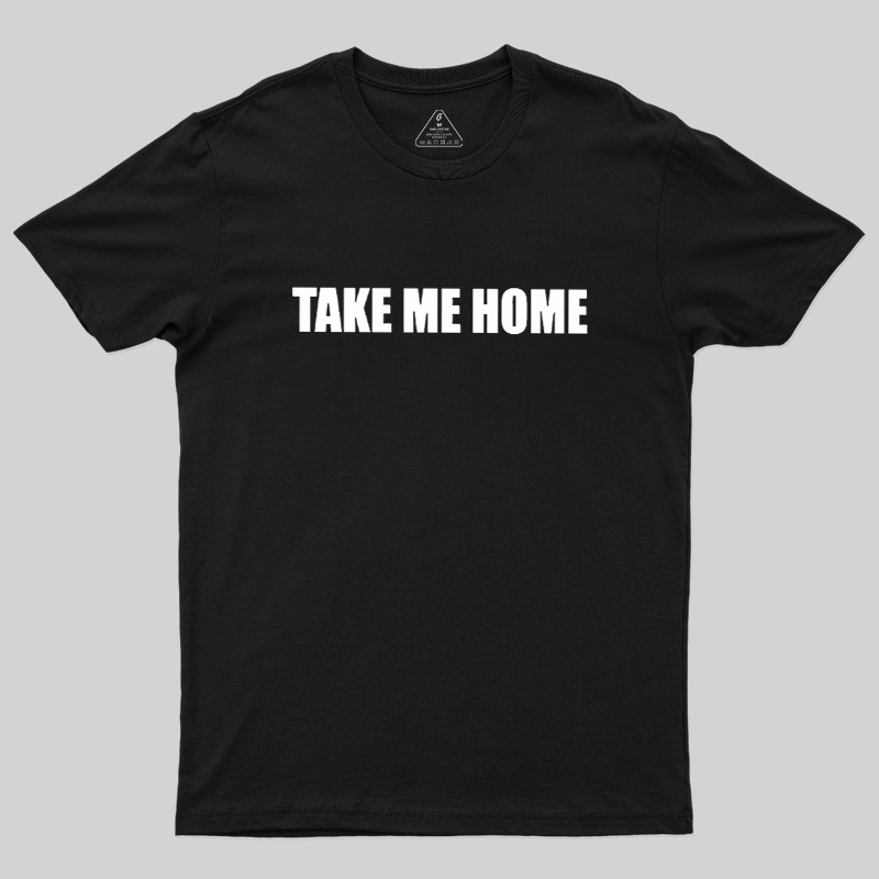 Take Me Home Geek T-Shirt