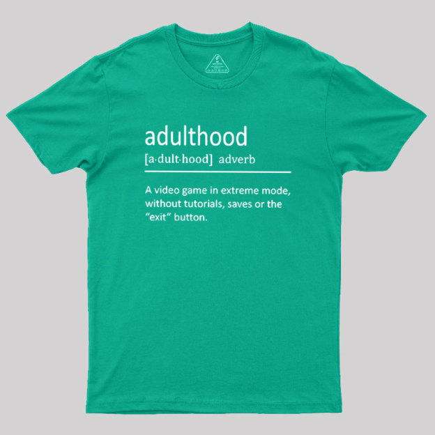 Adulthood Definition Geek T-Shirt