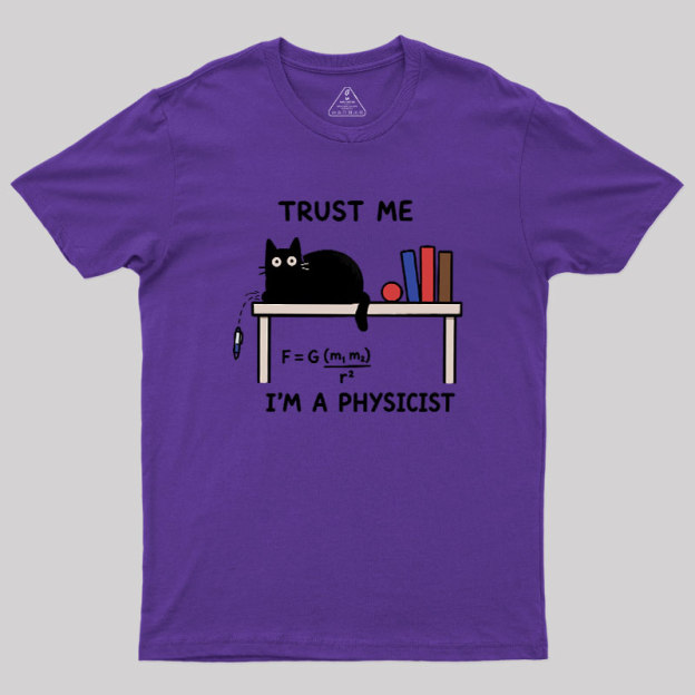 Trust Me I'm A Physicist Geek T-Shirt