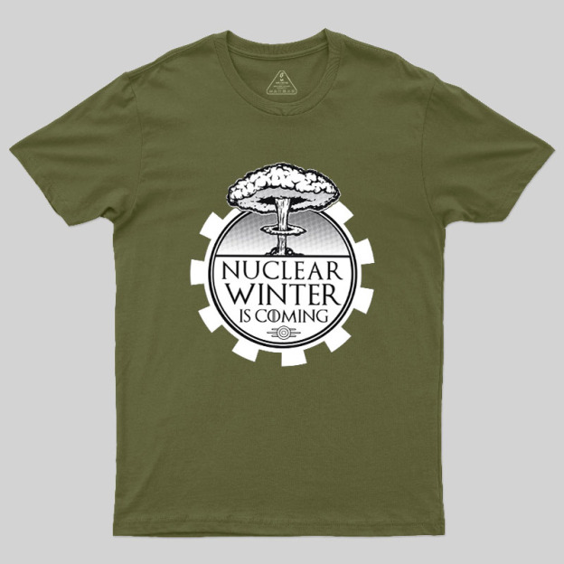 Nuclear Winter Is Coming Geek T-Shirt