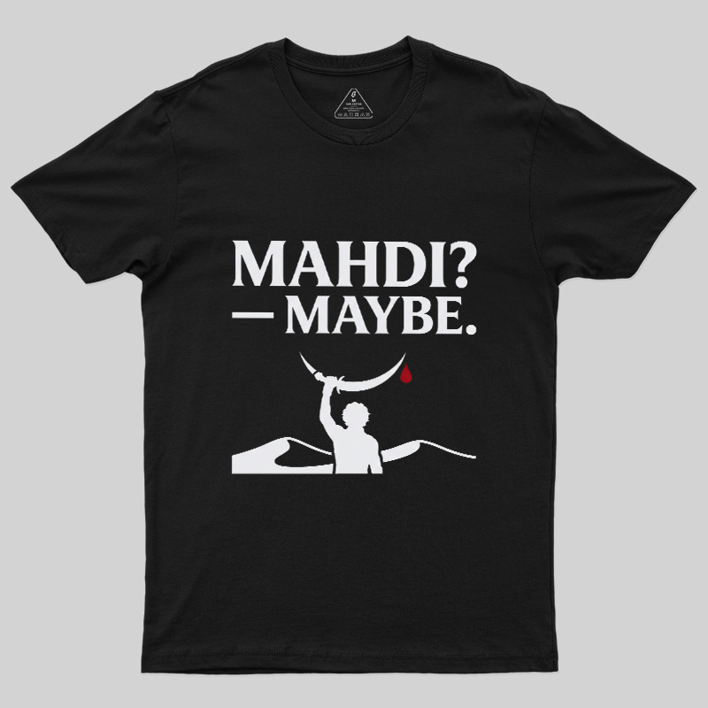 Mahdi Maybe Geek T-Shirt
