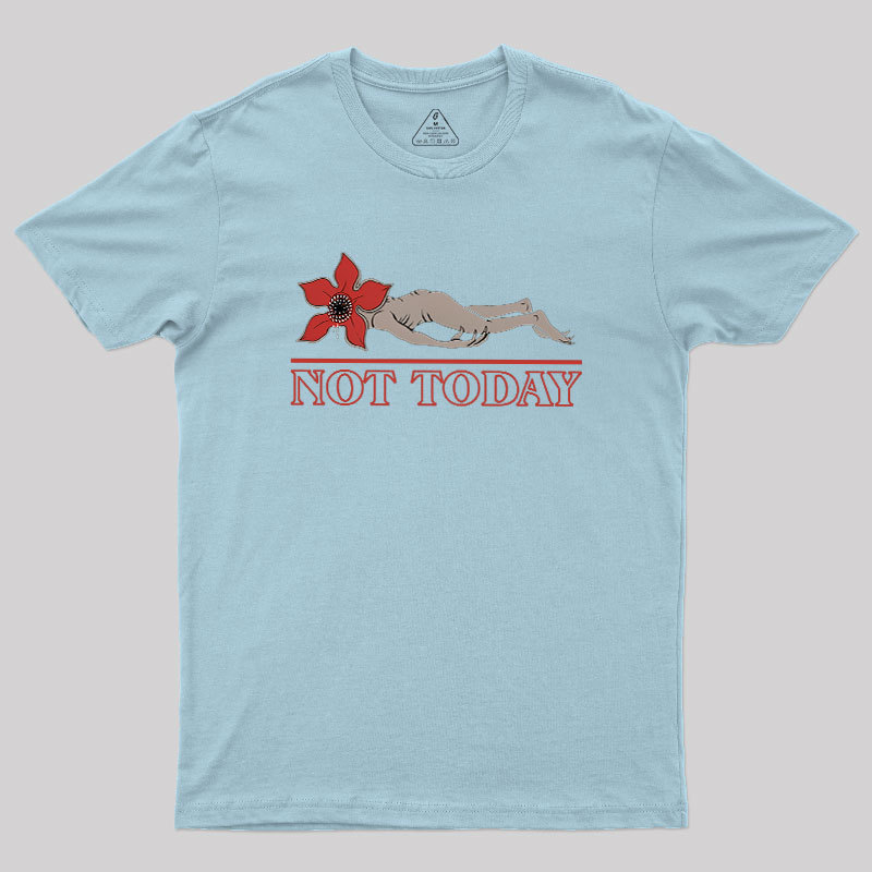 Not Today Geek T-Shirt