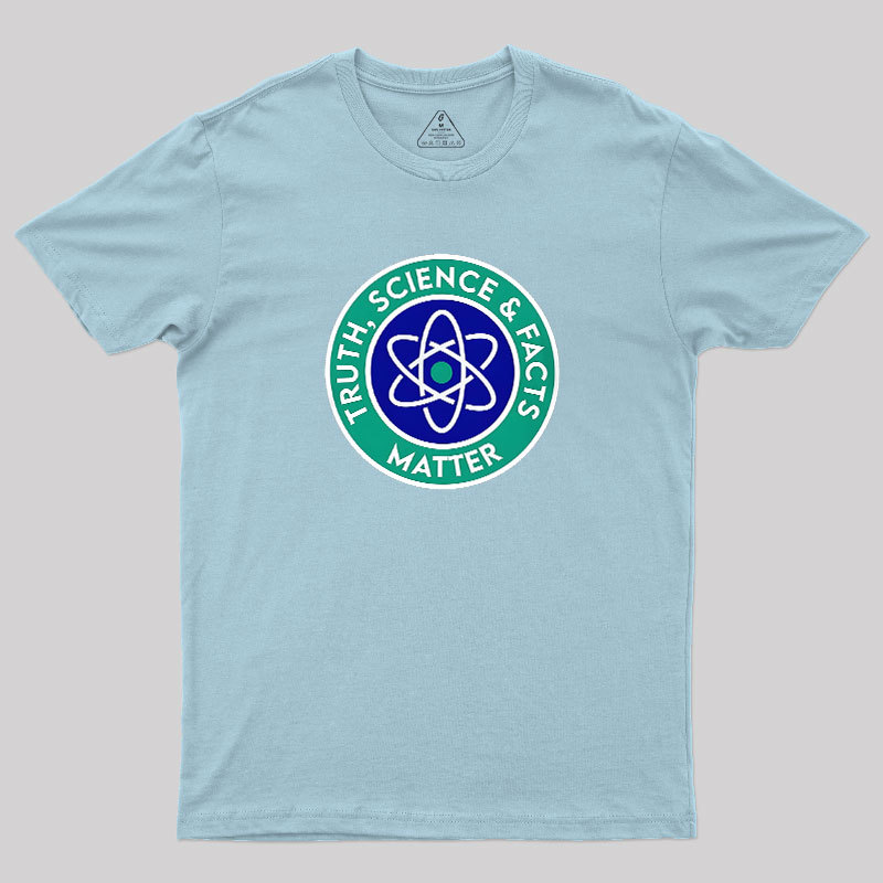 Truth, Science & Facts Matter Geek T-Shirt