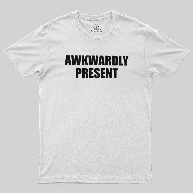 Awkwardly Present Geek T-Shirt