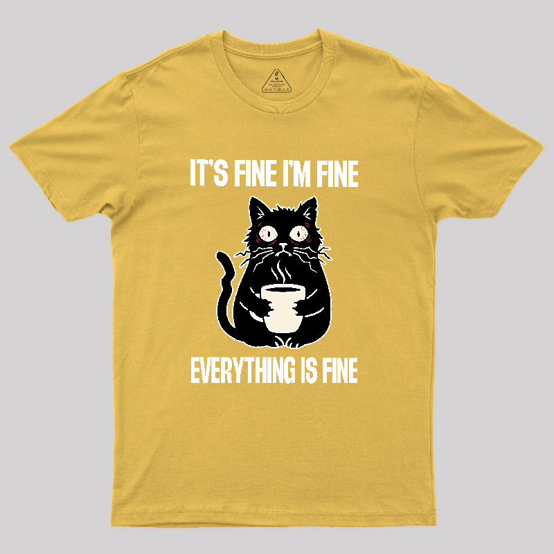 Its Fine Im Fine Everything Is Fine Geek T-Shirt