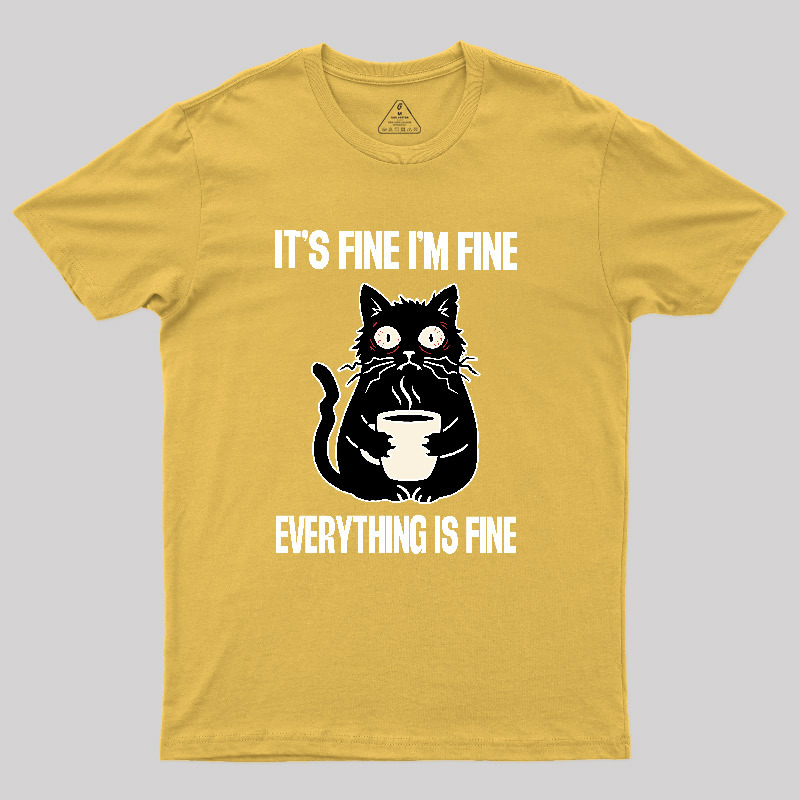 Its Fine Im Fine Everything Is Fine Geek T-Shirt