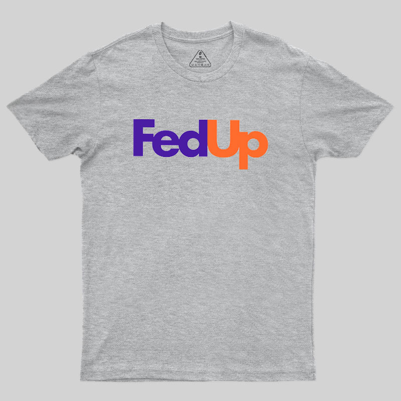 Fed Up Geek T-Shirt