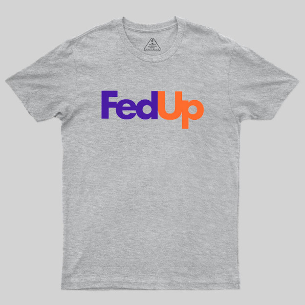 Fed Up Geek T-Shirt