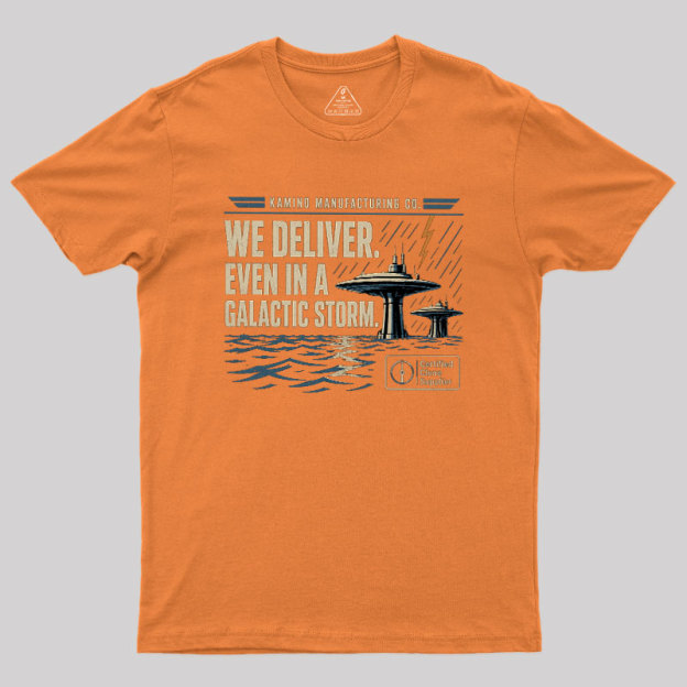We Deliver Even In A Galactic Storm Geek T-Shirt