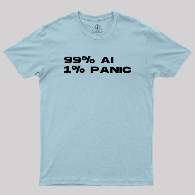 100% AI 1% PANIC Geek T-Shirt