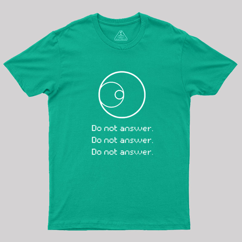 Do Not Answer Geek T-Shirt