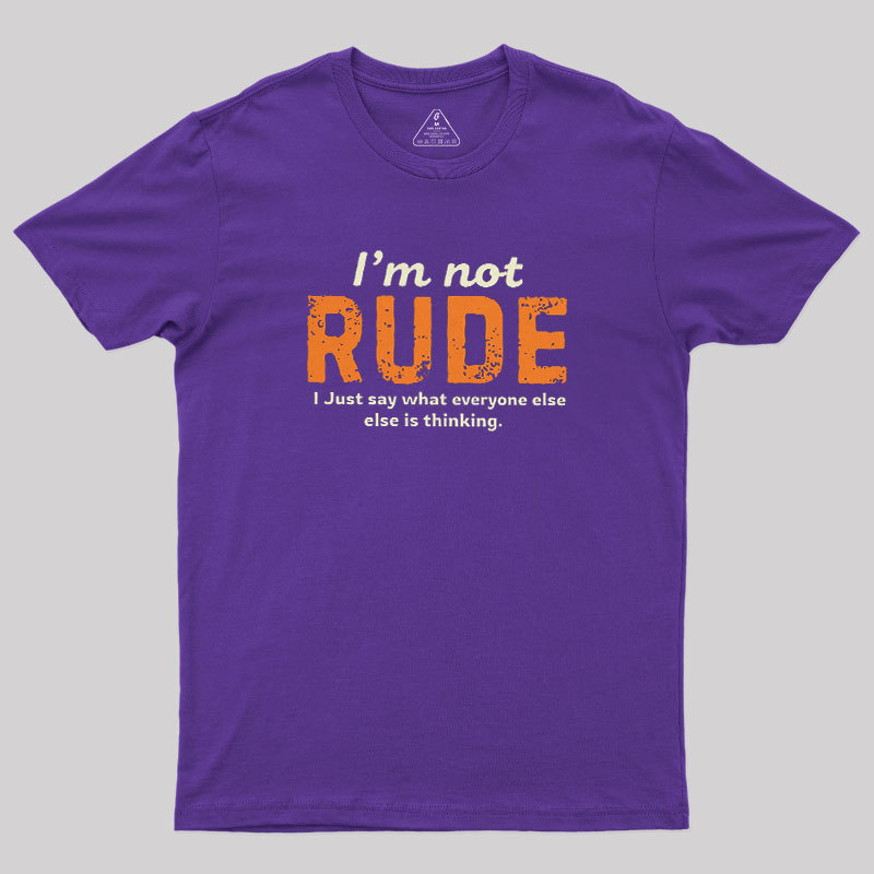 I��m Not Rude Geek T-Shirt