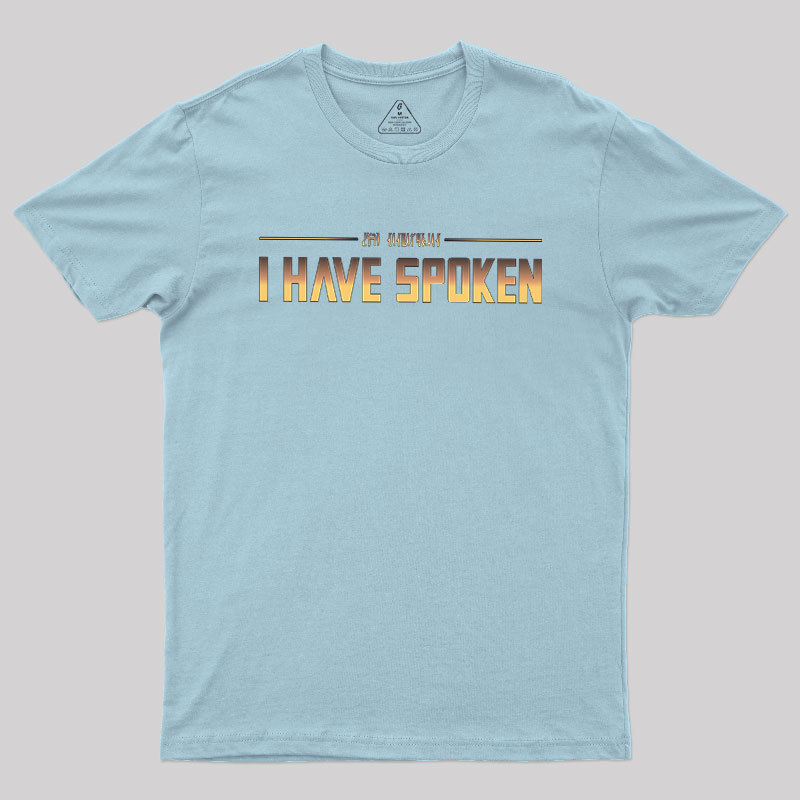 I Have Spoken Geek T-Shirt