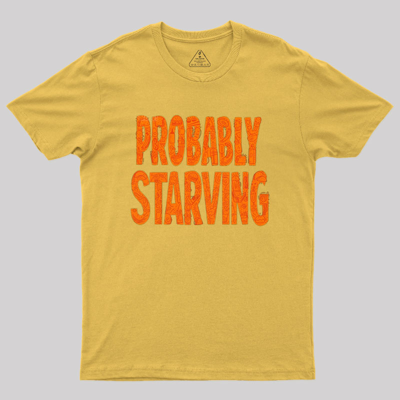 Probably Starving Geek T-Shirt