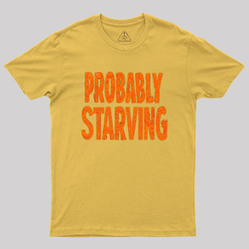 Probably Starving Geek T-Shirt