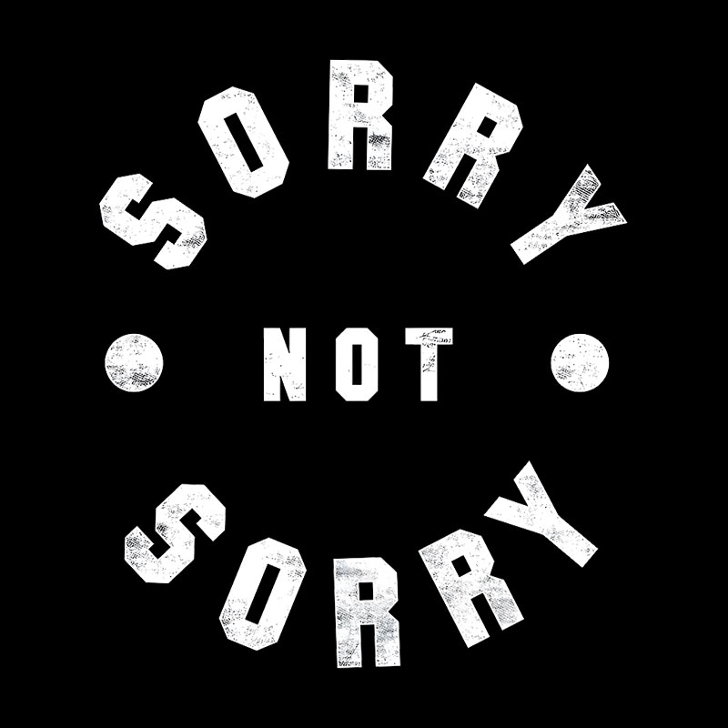Sorry Not Sorry Geek T-Shirt