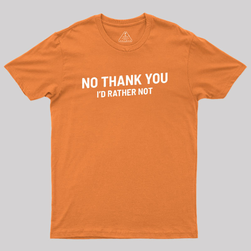 No Thank You Geek T-Shirt