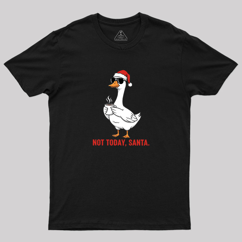 Not Today??Santa Geek T-Shirt