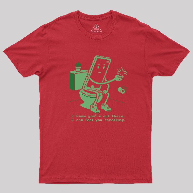 I Know You're Out There Geek T-Shirt
