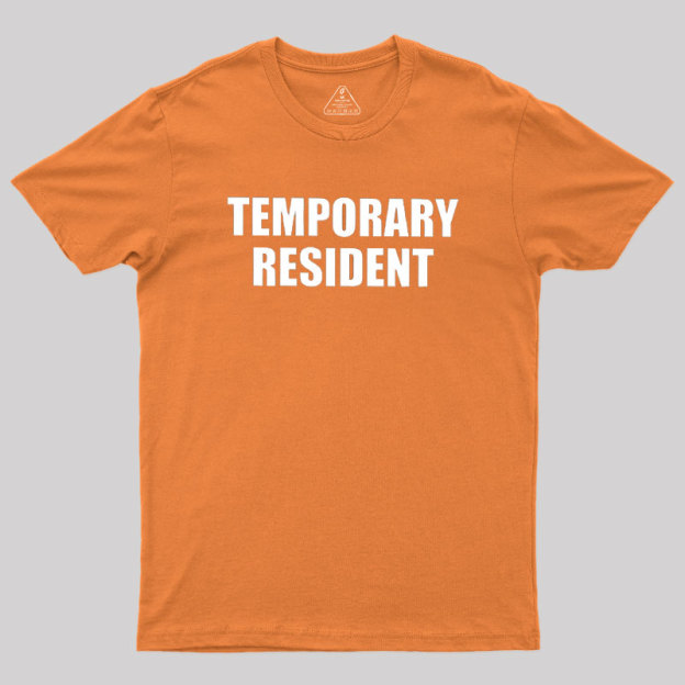 Temporary Resident Geek T-Shirt