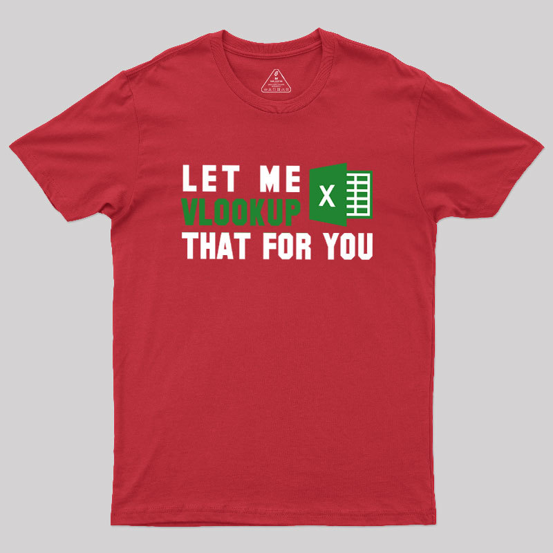 Let me VLOOKUP that for you Geek T-Shirt