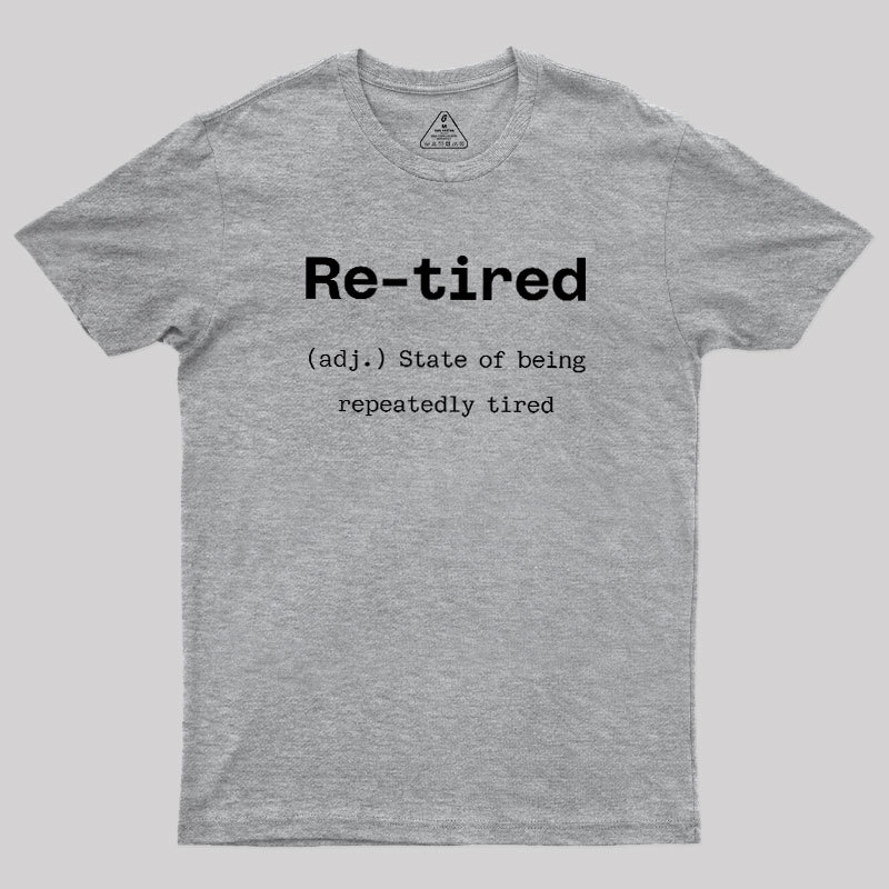 Re-tired Geek T-Shirt