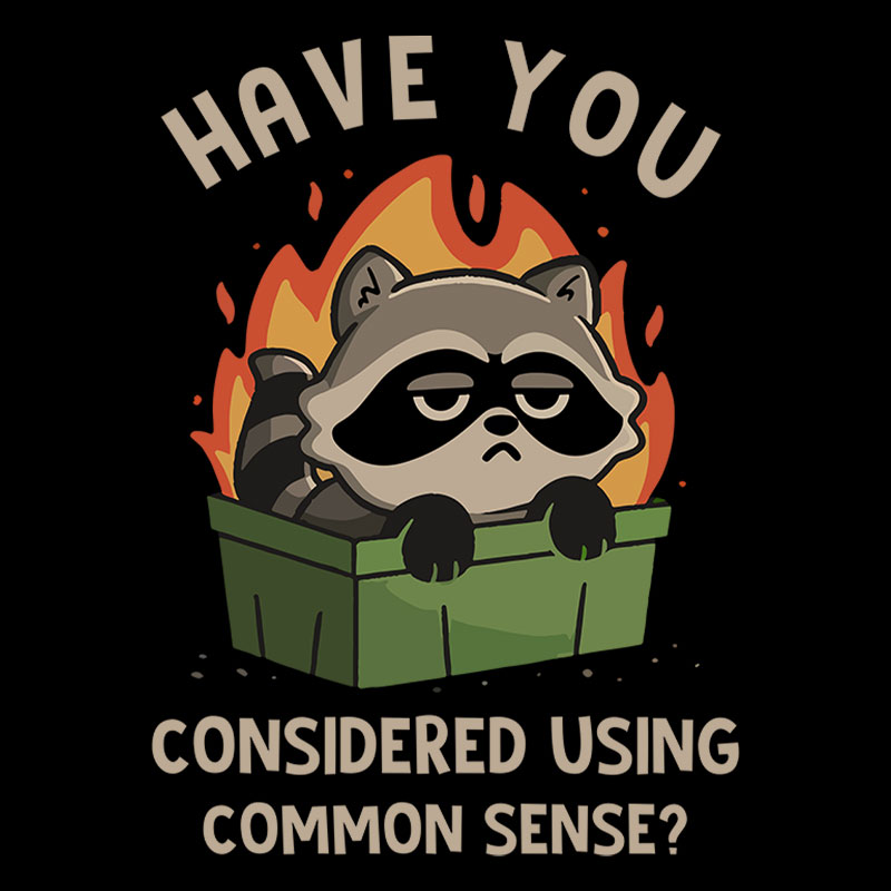 Considered Using Common Sense Geek T-Shirt
