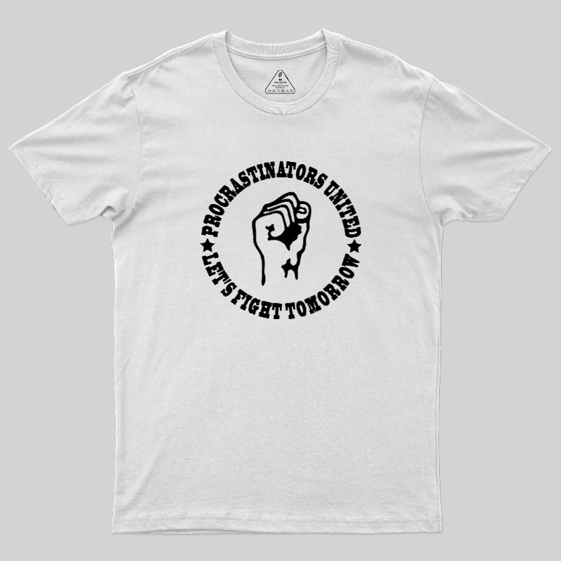 Procrastinators Union Let's Fight Tomorrow Geek T-Shirt