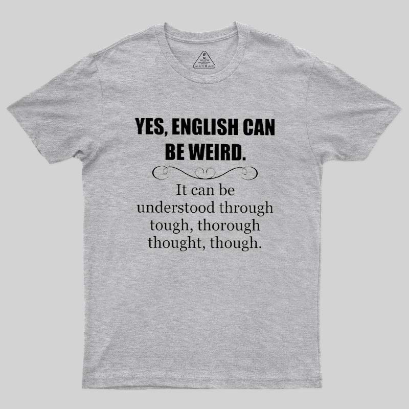 English Can Be Weird T-Shirt