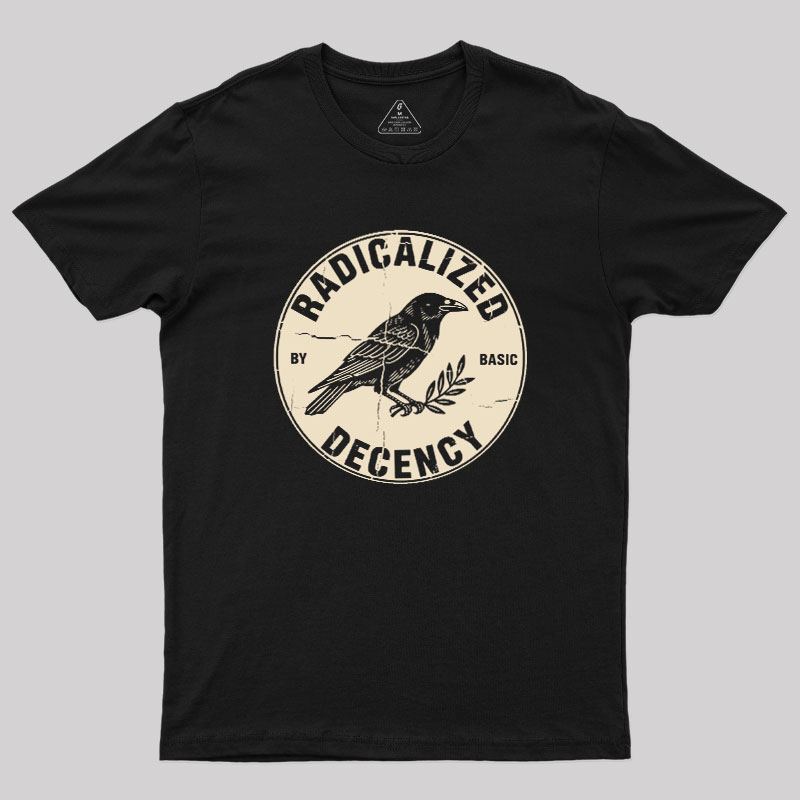 Radicalized By Basic Decency Geek T-Shirt