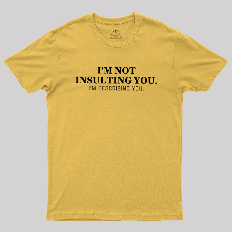 I'm Describing You Geek T-Shirt