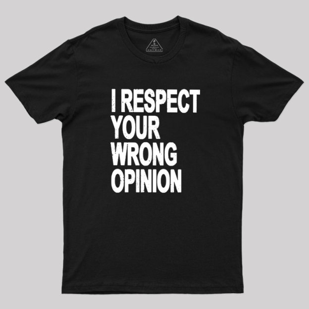 Wrong Opinion Geek T-Shirt