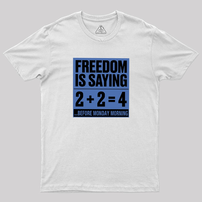 Freedom=2+2=4 Geek T-Shirt