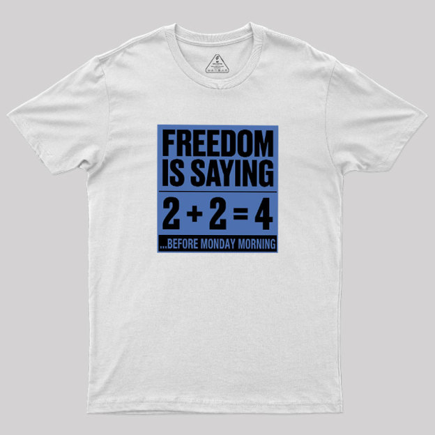 Freedom=2+2=4 Geek T-Shirt
