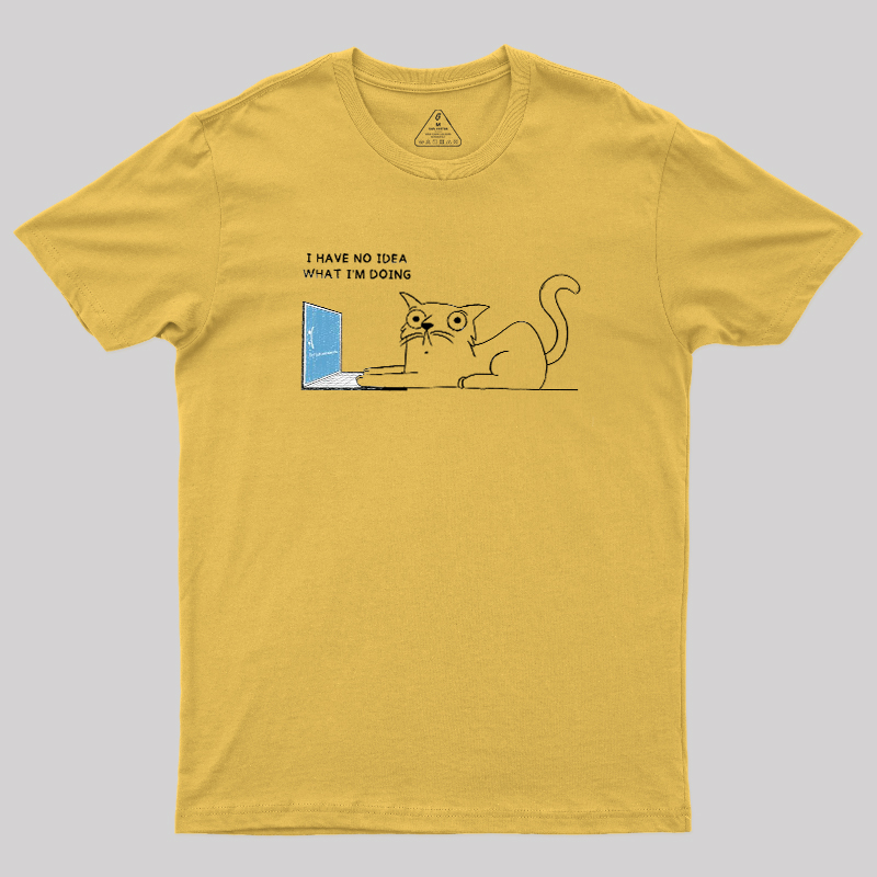 I Have No Idea Geek T-Shirt