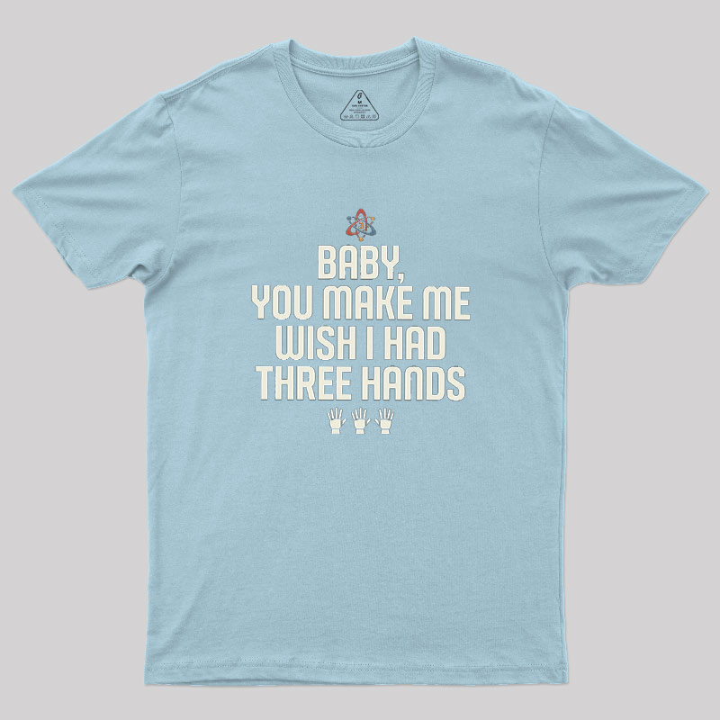 Wish I Had Three Hands Geek T-Shirt