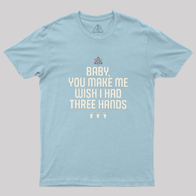 Wish I Had Three Hands Geek T-Shirt