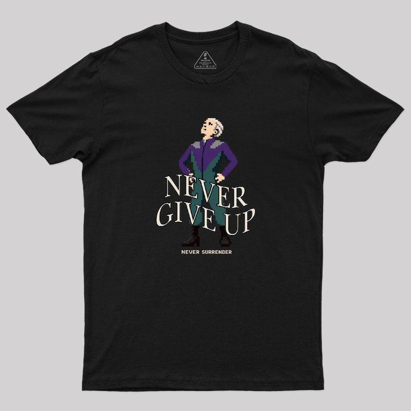 Never Give Up Geek T-Shirt