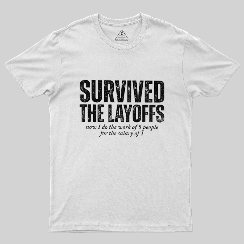 Survived The Layoffs Geek T-Shirt