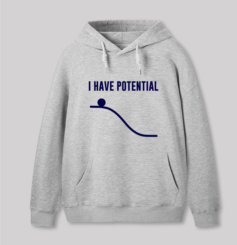 I Have Potential Energy Science Geek Hoodie