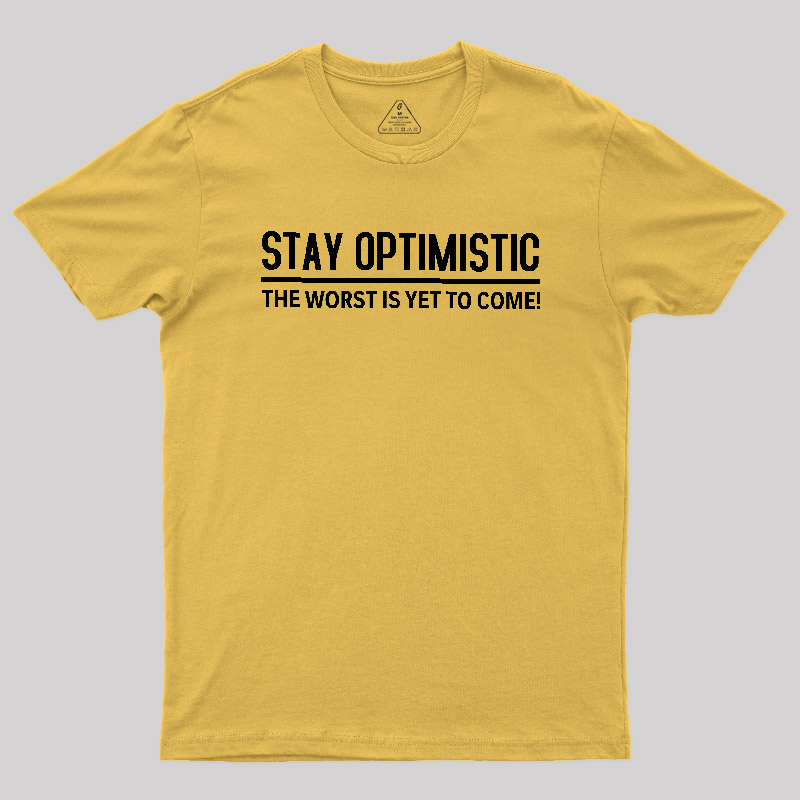 Stay Optimistic Geek T-Shirt