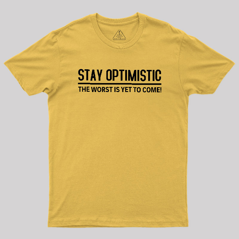 Stay Optimistic Geek T-Shirt