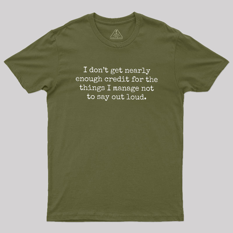 I Don't Get Nearly Enough Credit Geek T-Shirt