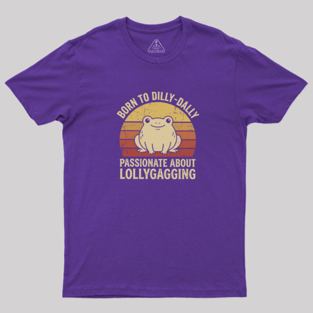 Born to Dilly‑Dally Geek T-Shirt